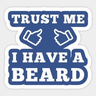 Trust Me I Have A Beard Sticker